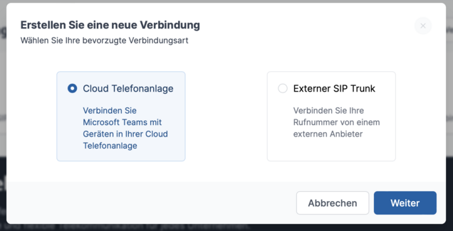 Auswahlmaske zur Erstellung einer neuen Verbindung mit Optionen für Cloud Telefonanlage und externen SIP Trunk